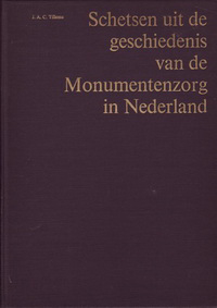 Tillema, J. A. C. - Schetsen uit de geschiedenis van de Monumentenzorg in Nederland. Ter herdenking van een eeuw regeringsbeleid 1875 - 1975.