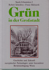 click to enlarge: Schediwy, Robert / Baltzarek, Franz Grün in der Groszstadt. Geschichte und Zukunft europäischer Parkanlagen unter besonderer Berücksichtigung Wiens.