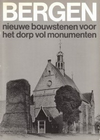 click to enlarge: Zeiler, Frits David Bergen, nieuwe bouwstenen voor het dorp vol monumenten. Huizen in Bergen getuigen van het verleden. Bergen, ein Dorf mit vielen Monumenten