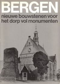 Zeiler, Frits David - Bergen, nieuwe bouwstenen voor het dorp vol monumenten. Huizen in Bergen getuigen van het verleden. Bergen, ein Dorf mit vielen Monumenten