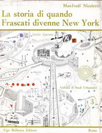 Nicoletti, Manfredi - La storia di quando Frascati divenne New York.