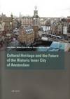 click to enlarge: Deben, Leon / et al (editors) Cultural heritage and the Future of the Historic Inner City of Amsterdam.