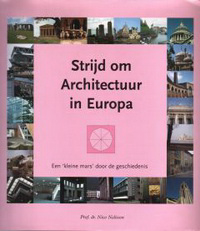Nelissen, Nico - Strijd om Architectuur in Europa. Een ´kleine mars´ door de geschiedenis.