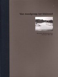 Veen, Chris van der - Van noodgreep tot kleinood. Het project Molukkenplantsoen Groningen 1986 / 1995.
