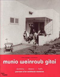 Cinqualbre, Olivier / Richard, Lionel - Munio Weinraub Gitai. Szumlany - dessau  - haifa. Parcours d 'un architecte moderne.