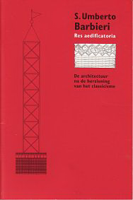 Barbieri, S. Umberto - Res aedificatoria. De architectuur na de herziening van het classicisme.