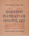 click to enlarge: Gessner, Wolfgang Baukunst in der Wende unserer Zeit.