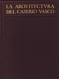 Baeschlin, Alfredo / Guimon, Pedro (preface) - La Arquitectura del Caserio Vasco.