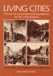 Tanghe, Jan / Vlaeminck, Sieg / Berghoef, Jo - Living Cities. A case for urbanism and guidelines for re-urbanization.