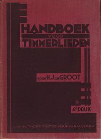 Groot, H. J. de - Handboek voor Timmerlieden en Bouwkundigen, tevens ten dienste van Leerlingen van middelbare en lagere dagnijverheidsscholen etc etc.