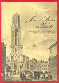 Wilmer, C.C.S. (editor) - Jan de Beijer in Utrecht. Stadsgezichten van een bekende tekenaar uit de 18e eeuw.