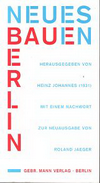click to enlarge: Johannes, Heinz / Jaeger, Roland Neues Bauen in Berlin. Herausgegeben von Heinz Johannes (1931) mit einem Nachwort von Roland Jaeger.
