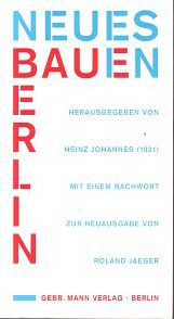 Johannes, Heinz / Jaeger, Roland - Neues Bauen in Berlin. Herausgegeben von Heinz Johannes (1931) mit einem Nachwort von Roland Jaeger.