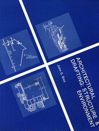 Bies, John D. - Architectural drafting: structure & environment.