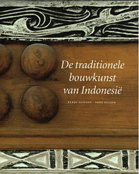 Dawson, Barry / Gillow, John - De traditionele bouwkunst van Indonesië.