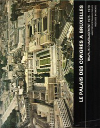 Lefevre, Paul (preface) - Le palais des congres à Bruxelles. Travaux d' Amenagement 1975 - 1978. (architects: Ghobert / Houyoux).
