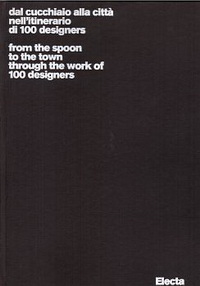 Riccini, Raimonda (editor) - Dal cucchiaio alla città nell' itinerario di 100 designers. From the spoon to the town through the work of 100 designers.