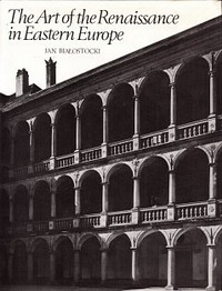 Bialostocki, Jan - The Art of the Renaissance in Eastern Europe. Hungary - Bohemia - Poland.