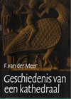 click to enlarge: Meer, F. van der Geschiedenis van een Kathedraal.