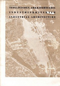 Revell, Viljo / et al (editors) - Industrial Architecture in Finland.