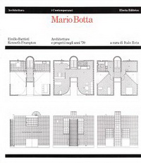 Battisti, Emilio / Frampton, Kenneth - Mario Botta. Architetture e progetti negli anni '70.