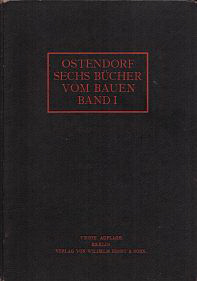 Ostendorf, F. / Sackur - Sechs Bücher vom Bauen,, enthaltend eine Theorie des Architektonischen Entwerfens,  Erster Band, Einführung.