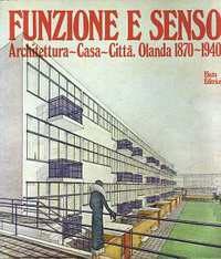 Casciato, Maristella / et al - Funzione e senso. Architettura - Casa - Città. Olanda 1870 - 1940.