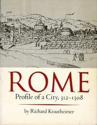 Krautheimer, Richard - Rome. Profile of a City, 312 - 1308.