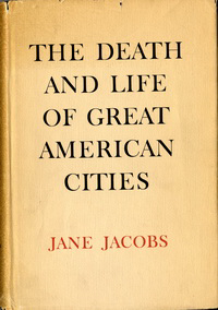 Jacobs, Jane - The Death and Life of Great American Cities.