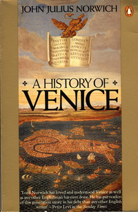 Norwich, John Julius - A History of Venice.