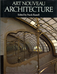 Russell, Frank (editor) - Art Nouveau Architecture.