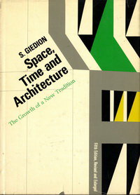 Giedion, S. - Space, Time and Architecture. The Growth of a New Tradition.