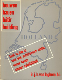 Loghem, J.B. van - bouwen bauen bâtir building / Holland. built to live in, vers une architectur réelle, neues bauen, nieuwe zakelijkheid. Een dokumentatie van de hoogtepunten van de moderne architektuur in Nederland van 1900 tot 1932. Ingeleid door Umberto Barbieri.