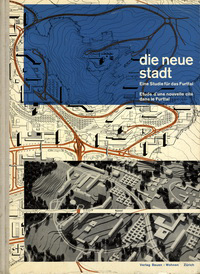 Egli, Ernst - Die neue Stadt, eine Studie für das Furttal,  Zürich.
