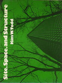 Todd, Kim W. - Site, Space, and Structure.