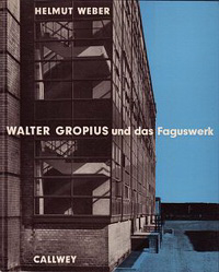 Weber, Helmut - Walter Gropius und das Faguswerk.