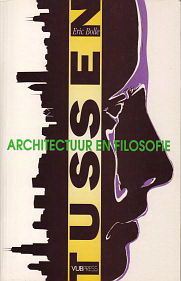 Bolle, Eric - Tussen Architectuur en Filosofie.