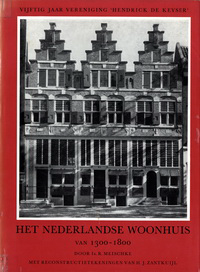 Meischke. R. - Het Nederlandse Woonhuis van 1300 - 1800. Vijftig jaar vereniging 'Hendrick de Keyser'.