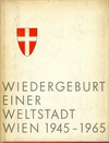 click to enlarge: Ziak, Karl (editor) Wiedergeburt einer Weltstadt. Wien 1945 - 1965.