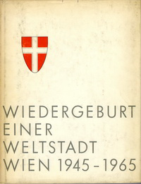 Ziak, Karl (editor) - Wiedergeburt einer Weltstadt. Wien 1945 - 1965.
