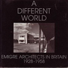 click to enlarge: Benton, Charlotte A different world. Emigre Architects in Britain 1928 -1958.