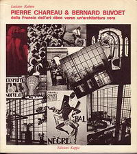Rubino, Luciano - Pierre Chareau & Bernard Bijvoet dalla Francia dell´art déco verso un´architettura vera.