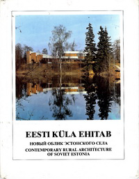 Mirow, Boris (introduction) - Contemporary rural architecture of Soviet Estonia.