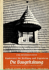 click to enlarge: Erdmannsdorffer, Karl Die Baugestaltung. Bauberater für Siedlung und Eigenheim.