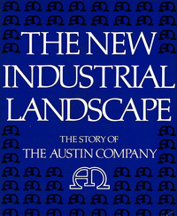 Greif, Martin - The new Industrial Landscape. The story of the Austin Company.