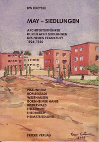 Dreysse, D.W. - May - Siedlungen. Architekturführer durch acht Siedlungen des neuen Frankfurt 1926 - 1930.