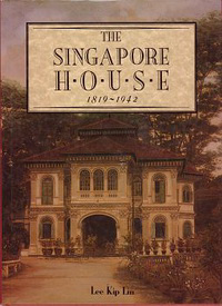 Lin, Lee Kip - The Singapore House 1819 - 1942.