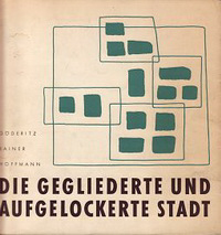 Göderitz / Rainer / Hoffman - Die gegliederte und aufgelockerte Stadt.