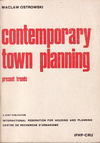 click to enlarge: Ostrowski, Waclaw Contemporary Town Planning: Present Trends. A joint publication of International Federation for Housing and Planning / Centre de Recherche d'Urbanisme.