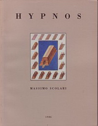 Monea, José Rafael / Bella, Franco - Hypnos: Massimo Scolari. Works 1980 - 1986.
